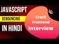 Debouncing in JavaScript Frontend Interview Question Hindi Different Input Events Decorator
