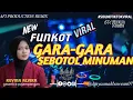 Download Lagu FUNKOT - GARA-GARA SEBOTOL MINUMAN Revina Alvira | DJ VIRAL TIKTOK 2024 | Djnyaanakbawean