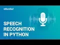 Speech Recognition Using Python Speech To Text Translation in Python Python Training Edureka