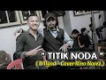 TITIK NODA ( D'lloyd ) Cover Rino Norez