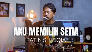 aku memilih setia fatin shidqia rolin nababan cover