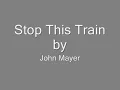 John Mayer - Stop This Train(with lyrics)