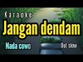 Download Lagu Karaoke JANGAN DENDAM  full lirik nada COWO