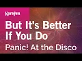 But It s Better If You Do - Panic At the Disco Karaoke Version KaraFun