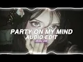 party on my mind - yo yo honey singh, KK, Shefali Alvares (best version/best part) [edit audio]