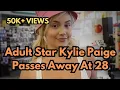 Volwassenster Kylie Paige overleden op 28-jarige leeftijd