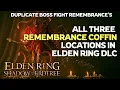 All Remembrance Coffin Locations in Elden ring DLC Duplicate Boss Remembrances