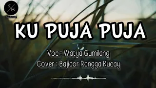 Download Ku puja puja versi bajidor (Rangga Kucay) MP3