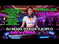 DJ REMIX DANGDUT KOPLO 2026 - FULL BASS TERBARU
