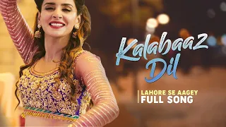 kalabaaz dil full song lahore se aagey