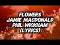 Jamie Macdonald - Phil Wickham - FLOWERS (Lyrics)