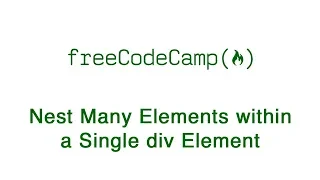 Basic HTML and HTML5 Nest Many Elements within a Single div Element freeCodeCamp