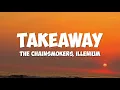 Download Lagu The Chainsmokers, Illenium - Takeaway (Lyrics) ft. Lennon Stella