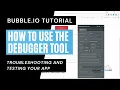 Using the Debugger Tool in Bubble io