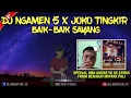 Lagu DJ NGAMEN 5 X BAIK BAIK SAYANG X JOKO TINGKIR SPECIAL HBD ANDRE FROM BENAKAT MINYAK PALI