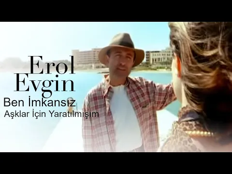 Download MP3 Erol Evgin - Ben İmkansız Aşklar İçin Yaratılmışım (Official Video)