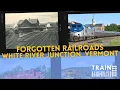 Forgotten Railroads - White River Junction Vermont