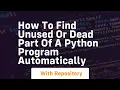 How to find unused or dead part of a python program automatically