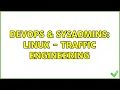DevOps SysAdmins Linux - Traffic Engineering 2 Solutions