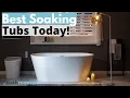 TOP 5 Best Soaking Tubs Today