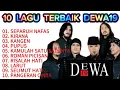 Download Lagu 10 LAGU TERBAIK DEWA19 || SEPARUH NAFAS || KIRANA || KANGEN ||PUPUS || Tanpa iklan