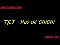 Lagu RAGGA Pas de chichi - TSJ  BY MAGIC DRIX 974