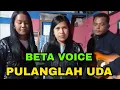 Download Lagu WoW...BELUM ADA YANG BISA MENANDINGI SUARA BETA VOICE - PULANGLAH UDA