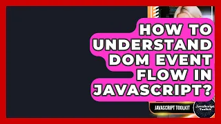 How To Understand DOM Event Flow In JavaScript - JavaScript Toolkit