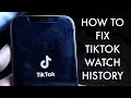 How To FIX TikTok Watch History Not Working!