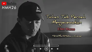 Download TUHAN TAK PERNAH MENGECEWAKAN || Cipt. Vincent Taran || HendMarkHoka_cover by request MP3