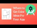 Android Material Design Colors - Where to Get Color Ideas For Your App