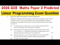 2026 GCE Maths Paper 2 Linear Programming Predicted Exam Question