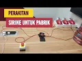 Download Lagu Perakitan \u0026 Pengetesan Sirine Pabrik | Alarm Industri Siap Pakai