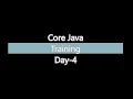 CORE JAVA TUTORIAL FOR BEGINNERS LEARN CORE JAVA JAVA TUTORIALS FOR BEGINNERS - Day 4
