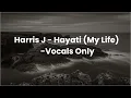Download Lagu Harris J - Hayati (My Life) | Vocals Only Video