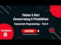 Flutter Dart Concurrent Programming - Part 2
