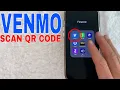 How To Scan Someones QR Code In Venmo