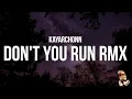 KayArchonn - Don't you run RMX (Lyrics) \