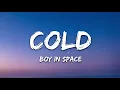 Boy In Space - Cold (Lyrics)