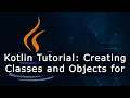 Kotlin Tutorial Creating Classes and Objects for Beginners
