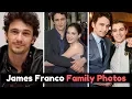 Actor James Franco Family Photos with Brother Dave Franco Tom Franco Partner Mother Father
