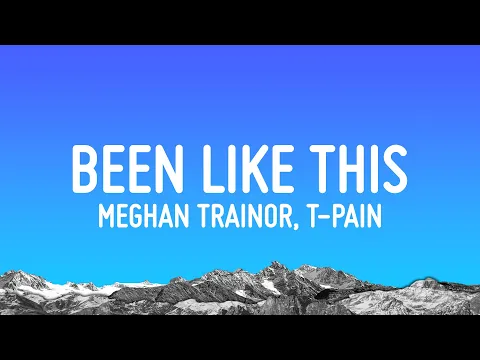 Download MP3 Meghan Trainor, T-Pain - Been Like This (Lyrics)