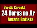 Download Lagu Amado Batista - 24 Horas No Ar - Karaokê
