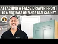 Attaching a False Drawer Front to a Sink Base or Range Base Cabinet RTA Cabinet Assembly