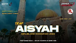 DJ TRAP AISYAH ISTRI RASULULLAH SHOLAWAT RAMADHAN 2024 BASS HOREG ZAINUL 99