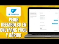 How to Request a Refund on ONLYFANS Quickly and Easily