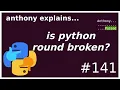 is python s round broken beginner anthony explains