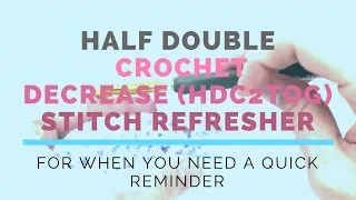 Half Double Crochet Decrease C2TOG Super Fast Stitch Refresher Tutorial