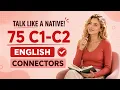 75 Advanced English Connectors That Make You Sound Like a Native C1-C2 Practice