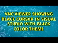 VNC Viewer showing black cursor in visual studio with black color theme